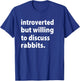 Introverted But Willing To Discuss Rabbits Funny Easter Day T-Shirt - T-Shirt | Royal