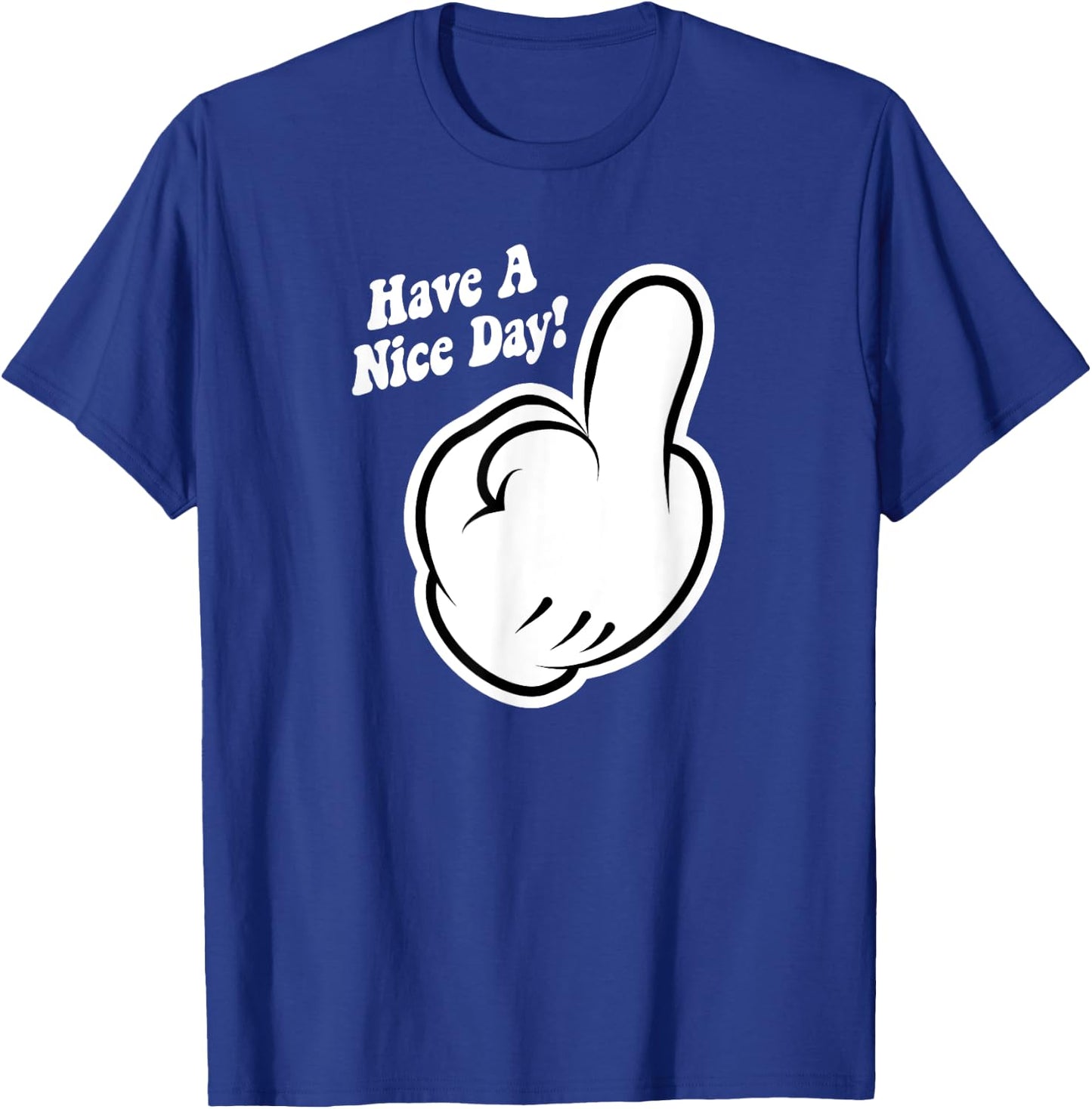 Funny Cartoon Middle Finger Have A Nice Day Sarcastic T-Shirt - T-Shirt | Royal
