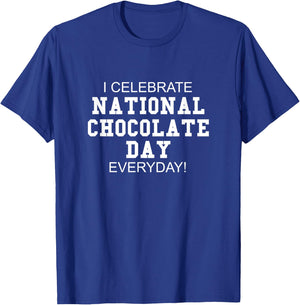 I Celebrate National Chocolate Day Everyday! - Candy Lover T-Shirt - T-Shirt | Royal