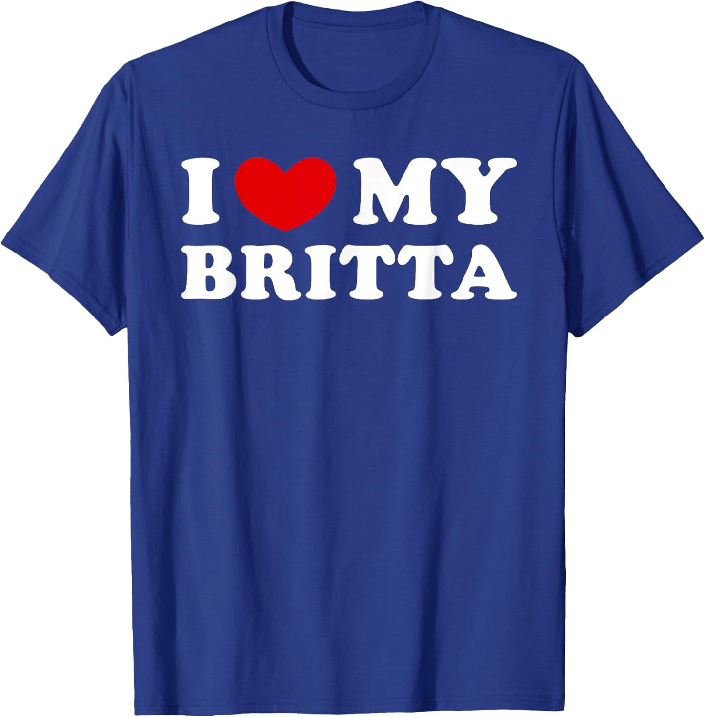I Love My Britta, I Heart My Britta T-Shirt - T-Shirt | Royal