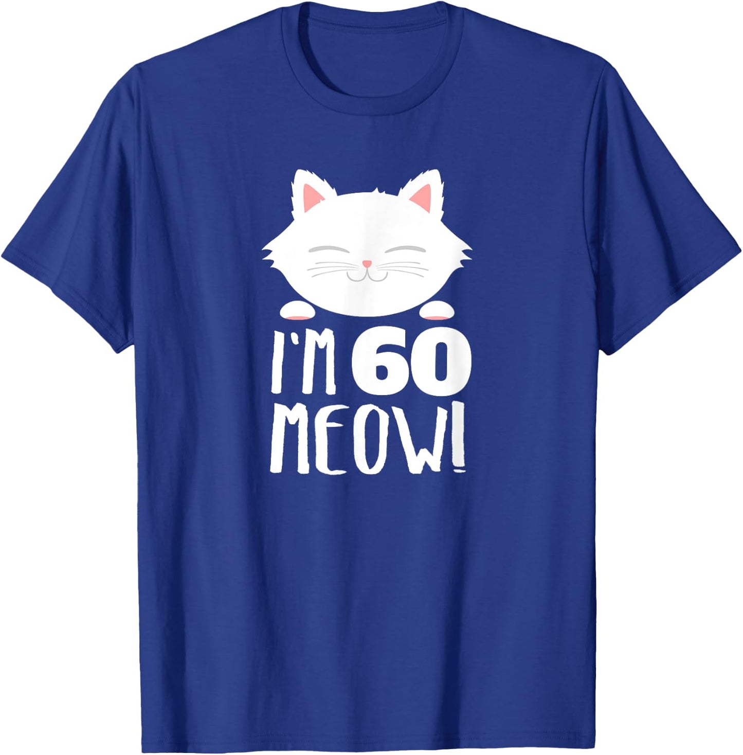 Cat Birthday Gift Woman 60th Birthday: Age 60th Year Meow! T-Shirt - T-Shirt | Royal