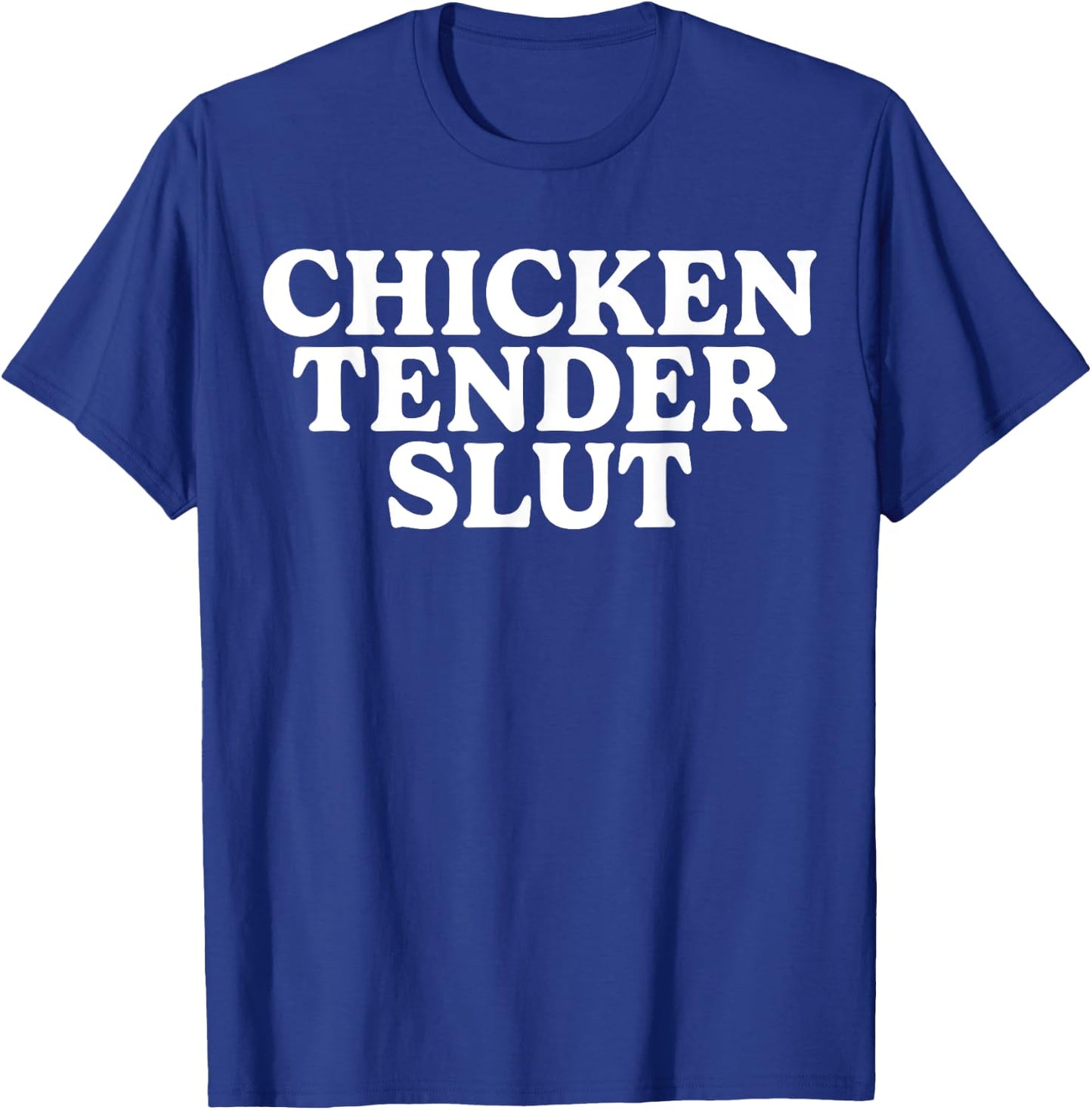 Chicken Tender Slut Funny Women T-Shirt - T-Shirt | Royal