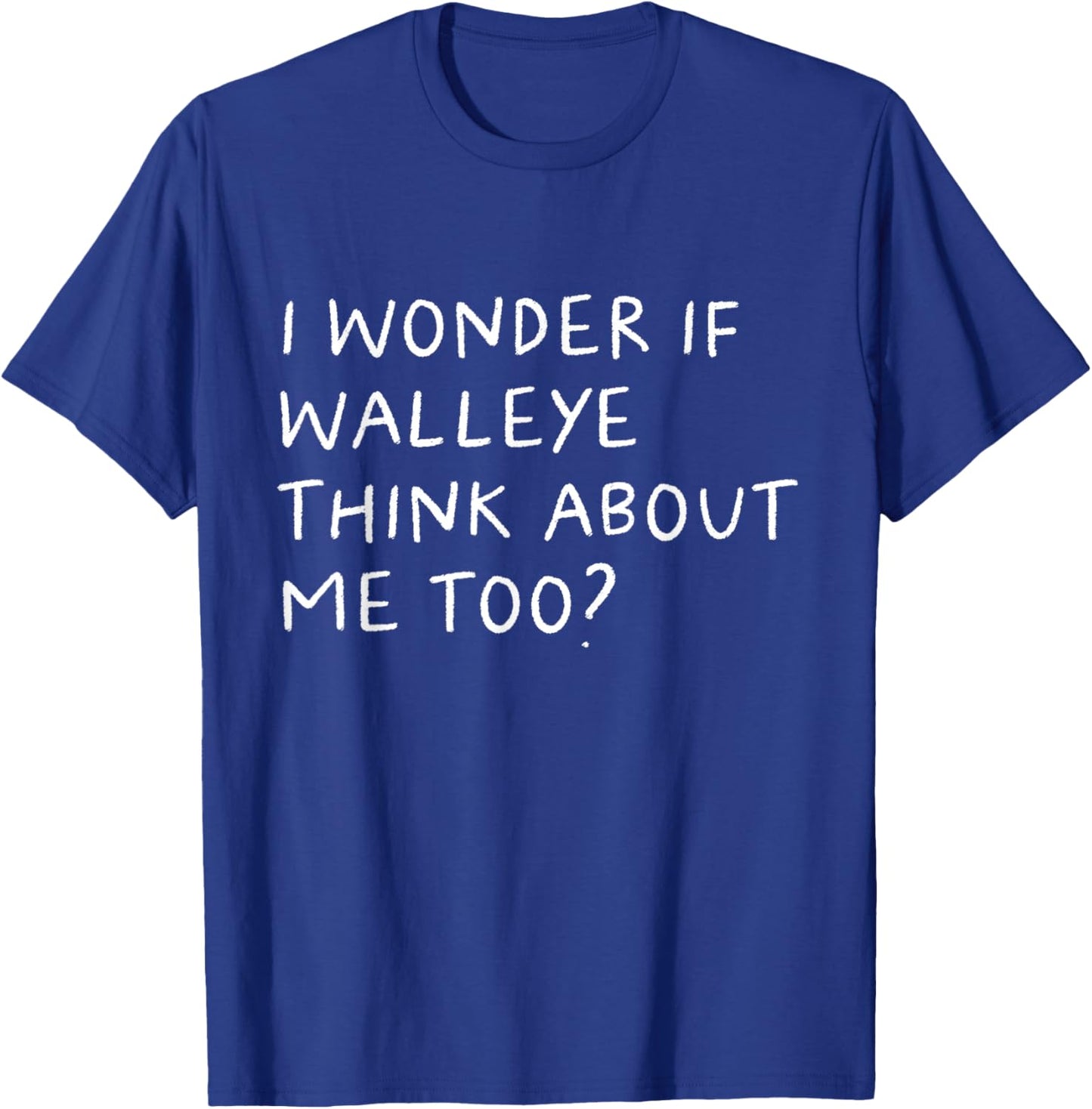 I Wonder If Walleye Think About Me Too Fishing T-Shirt - T-Shirt | Royal