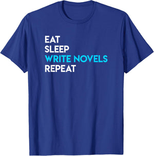 Eat Sleep Write - Writing Shirt Novel Writer Novelist T-Shirt - T-Shirt | Royal