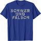 Kraftsport "Schwer und Falsch“ Gym Workout Fitness T-Shirt - T-Shirt | Royal