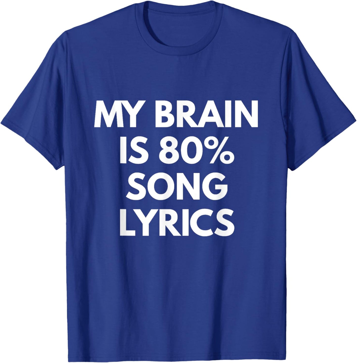 My Brain is 80% Song Lyrics - Funny Music Life shirt T-Shirt - T-Shirt | Royal