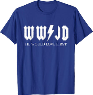 WWJD | What Would Jesus Do | He Would Love First T-Shirt - T-Shirt | Royal