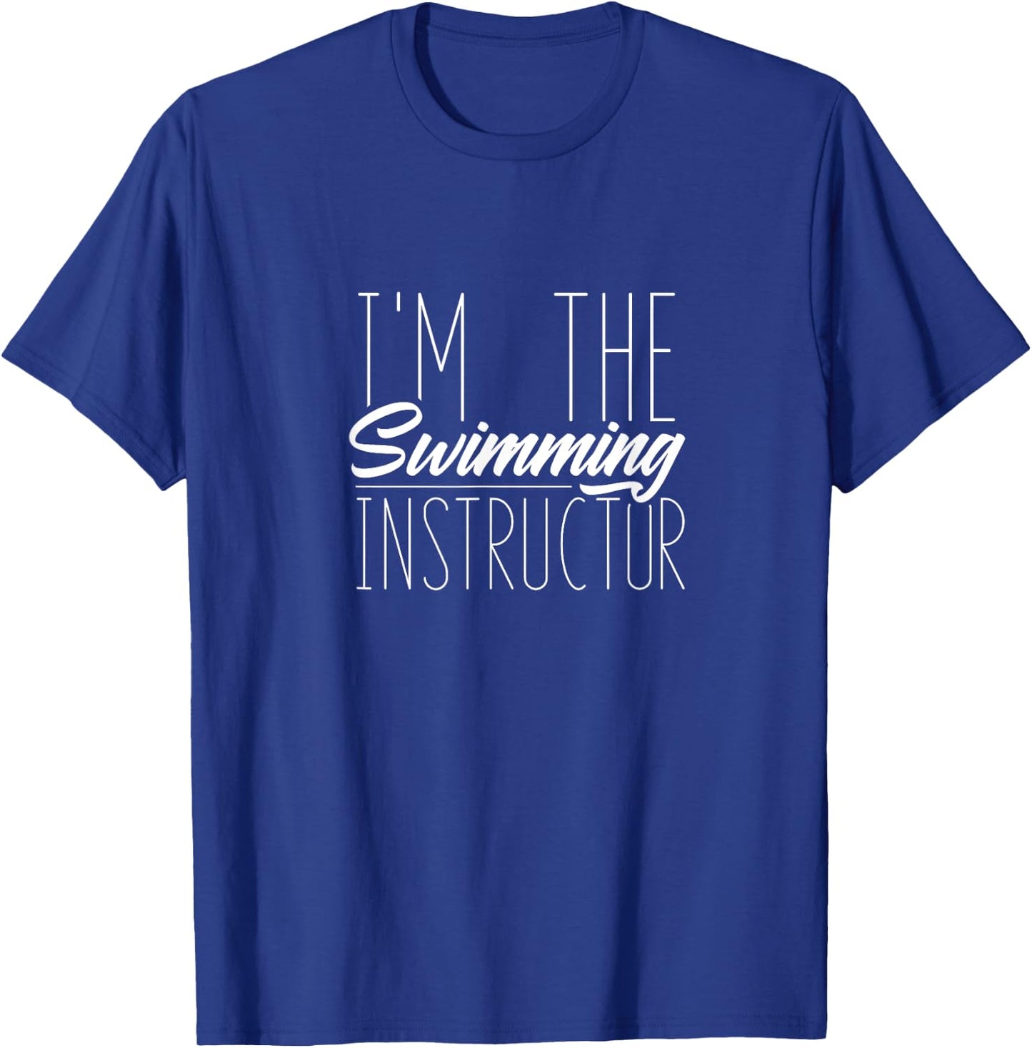 I am the swimming instructor Swimmer Coach Swim Teacher T-Shirt - T-Shirt | Royal