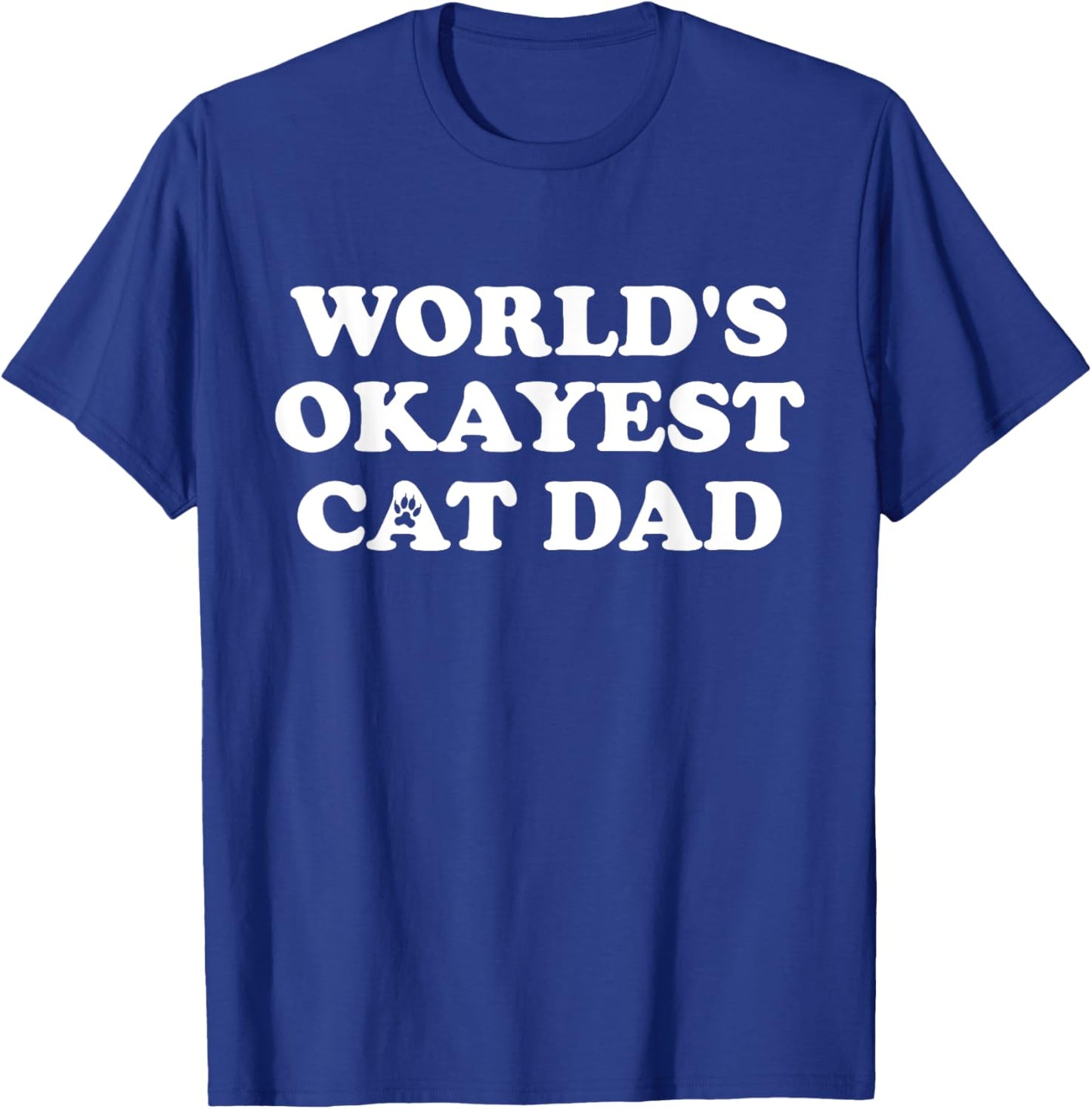 World's Okayest Cat Dad T-Shirt - T-Shirt | Royal