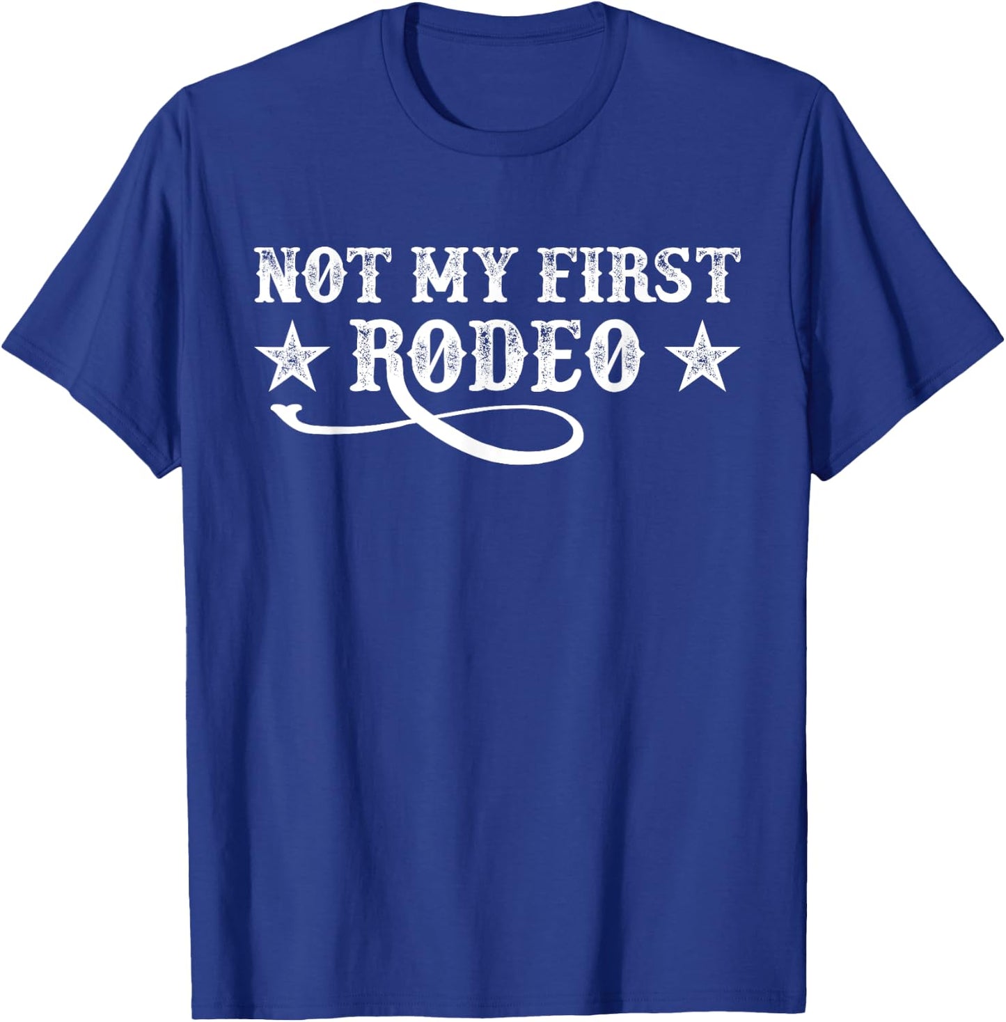 Not My First Rodeo Shirt Not My First Rodeo T-Shirt - T-Shirt | Royal