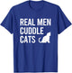 Real Men Cuddle Cats Funny Gift T-Shirt - T-Shirt | Royal
