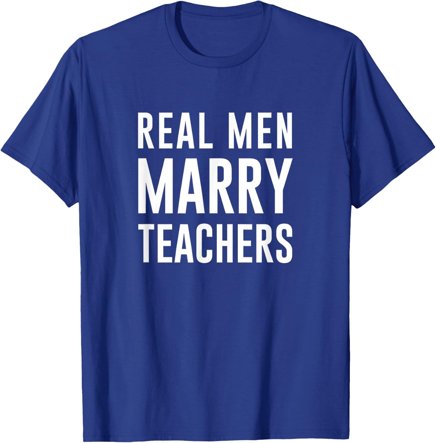 Real Men Marry Teachers T-Shirt - T-Shirt | Royal