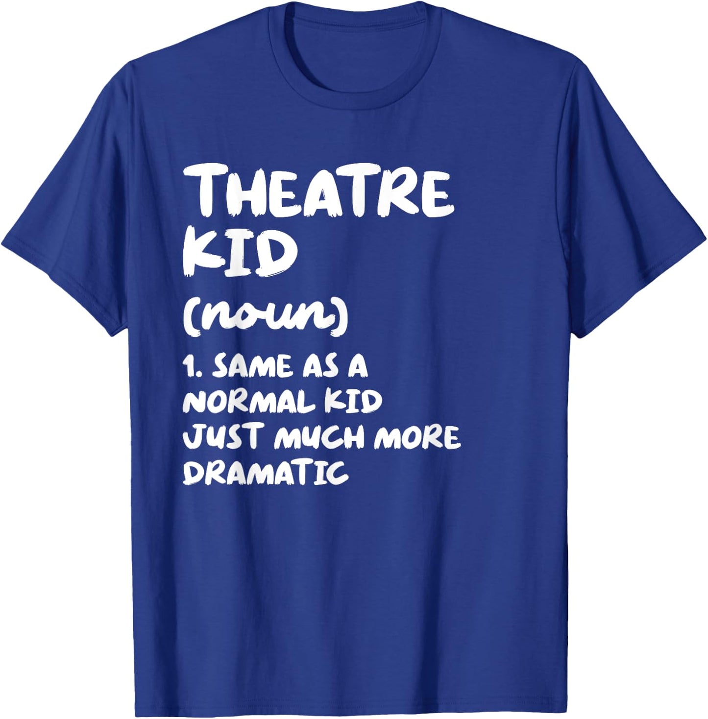 Theatre Kid Definition Funny T-Shirt - T-Shirt | Royal