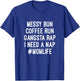 Mom Life Messy Bun Coffee Run Gangsta Rap Nap T-Shirt - T-Shirt | Royal