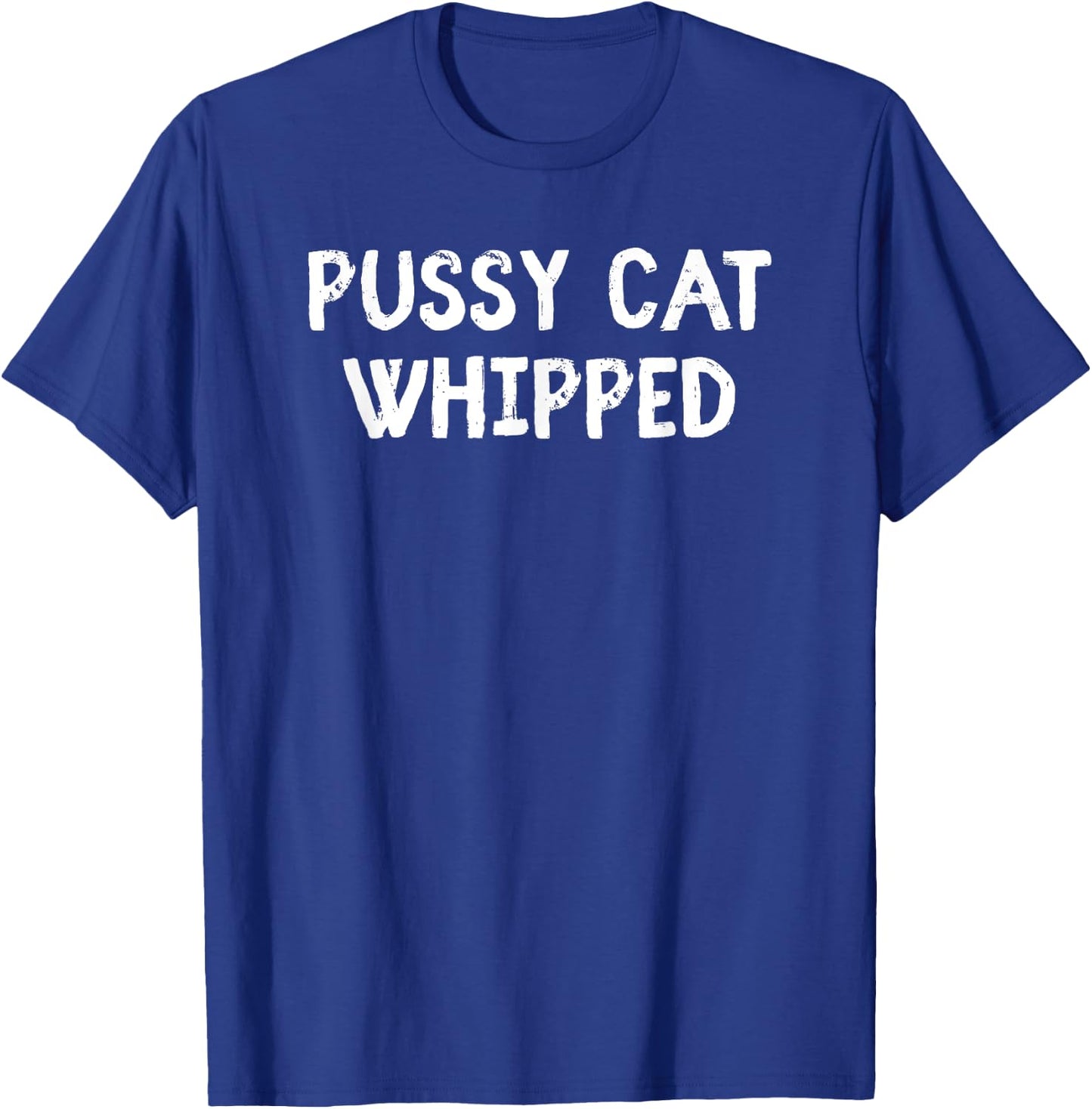 Funny Cute Pussy Cat Whipped Fun Novelty Gag Women T-Shirt - T-Shirt | Royal