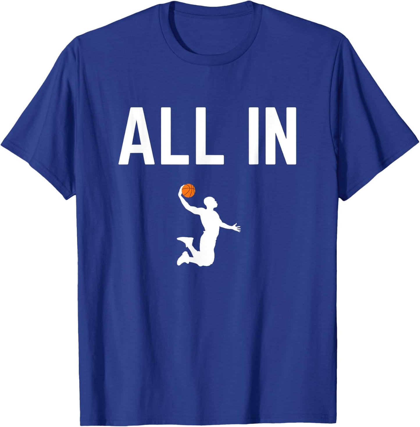All In Basketball Player Dunking Quote for Slam Dunk T-Shirt - T-Shirt | Royal