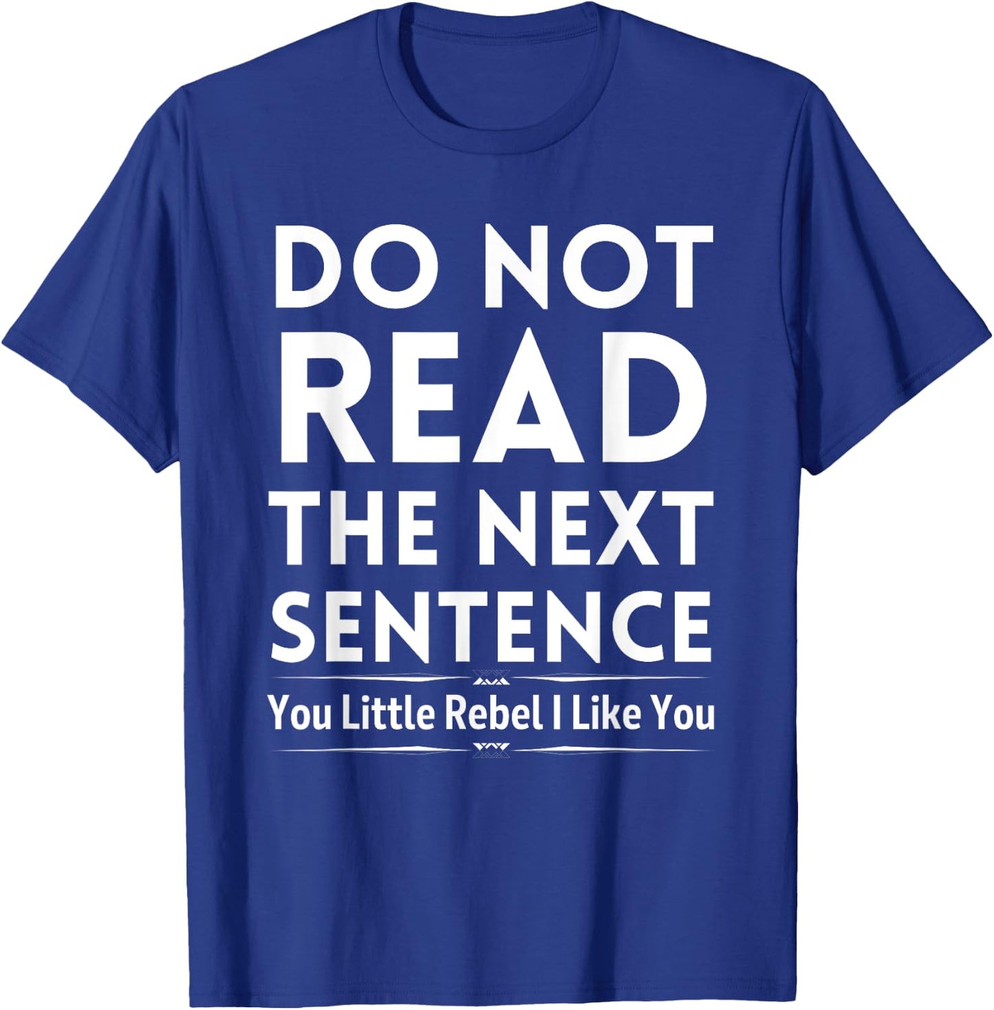 Do Not Read The Next Sentence T-Shirt - T-Shirt | Royal
