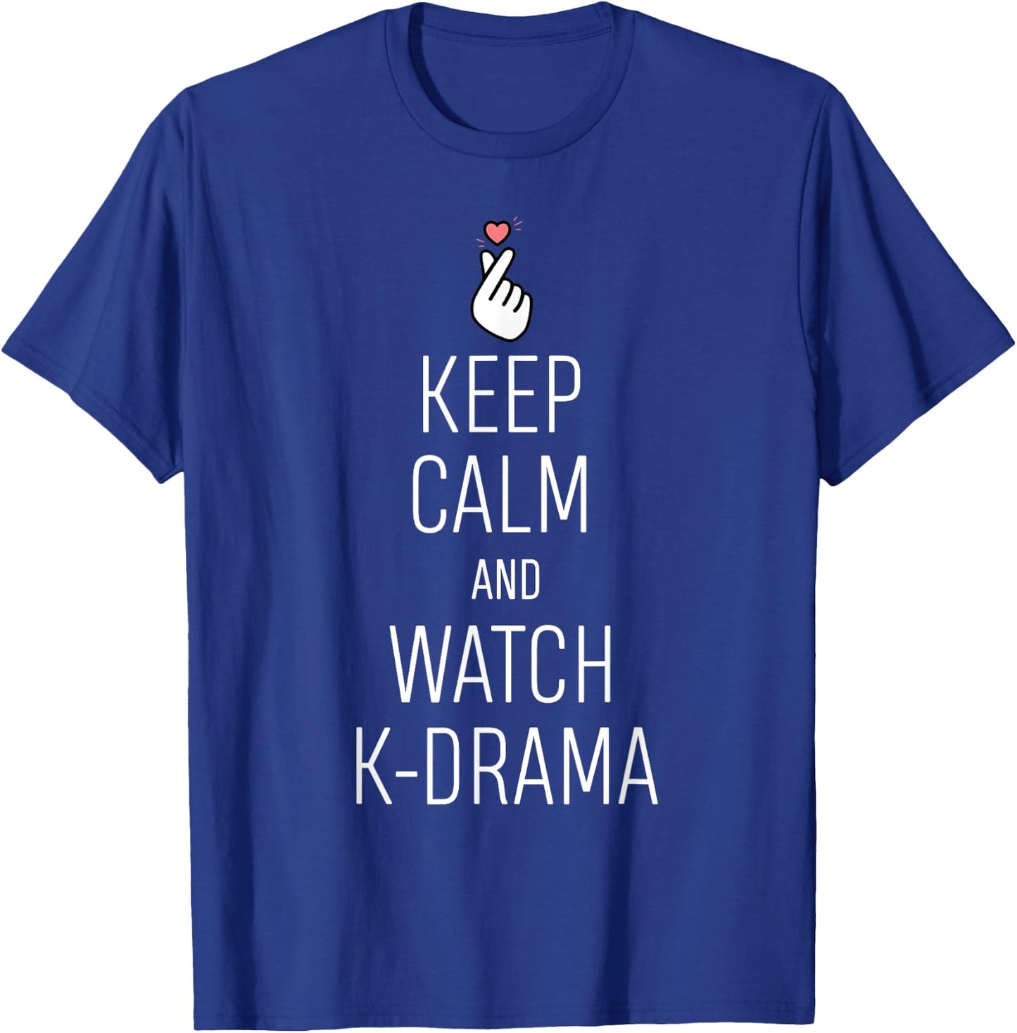 Keep Calm And Watch K-Drama K-Drama Addict T-Shirt - T-Shirt | Royal
