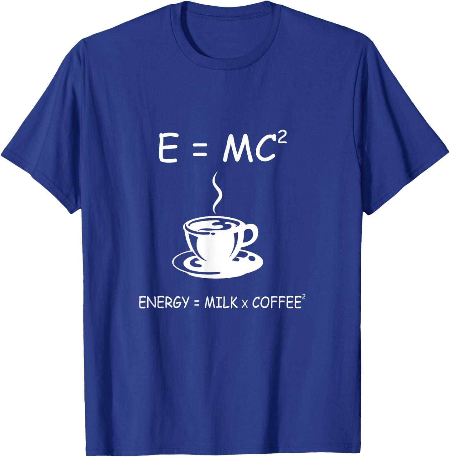 E=MC2 Energy Milk Coffee Funny Science Coffee T Shirt T-Shirt - T-Shirt | Royal