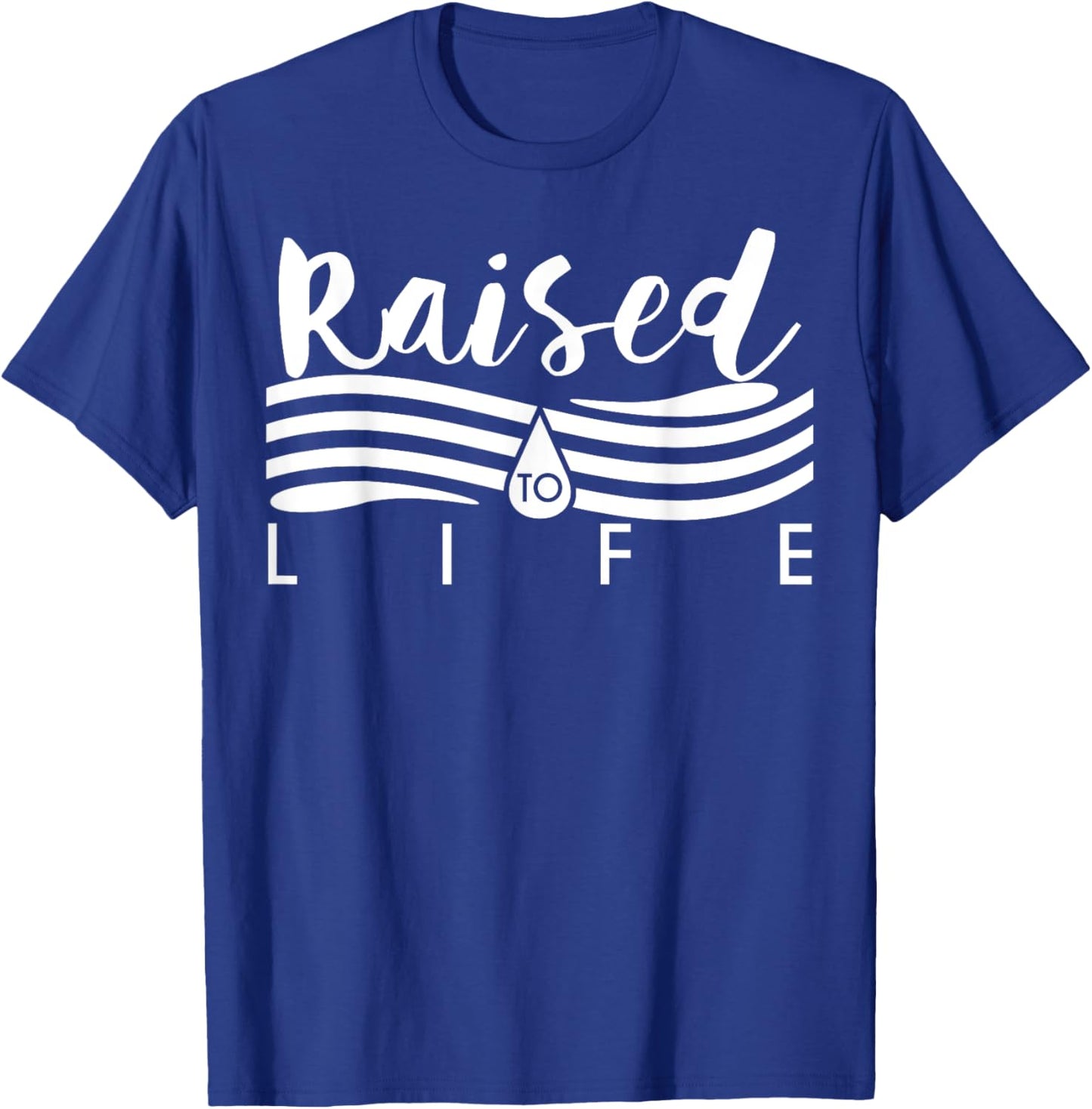 Raised To Life - Gift Christian Water Baptism T-Shirt - T-Shirt | Royal