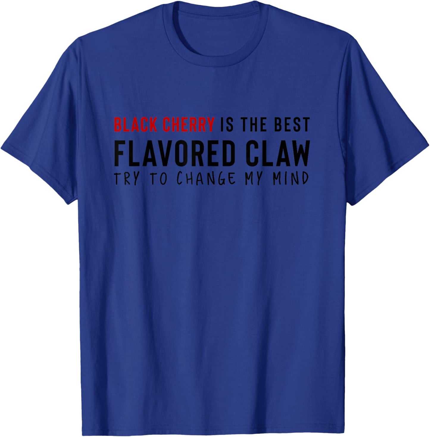 Black Cherry is the Best Claw Ain't No Laws Hard Seltzer T-Shirt - T-Shirt | Royal