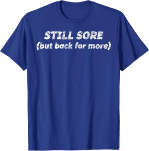 STILL SORE (but back for more) | Motivation T-Shirt - T-Shirt | Royal