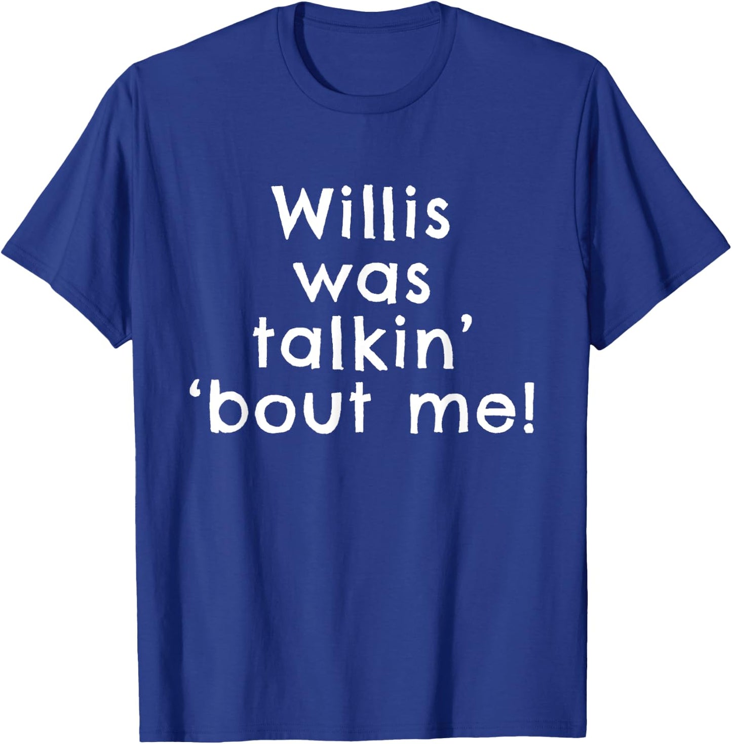 Funny Retro Old School TV Show Phrase Willis Was Talkin Bout T-Shirt - T-Shirt | Royal