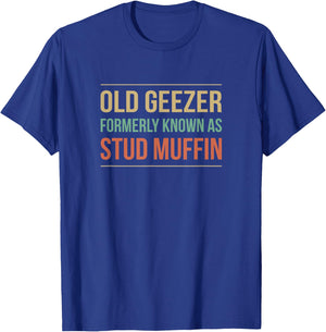 Old Geezer - Formerly Known As Stud Muffin T-Shirt - T-Shirt | Royal
