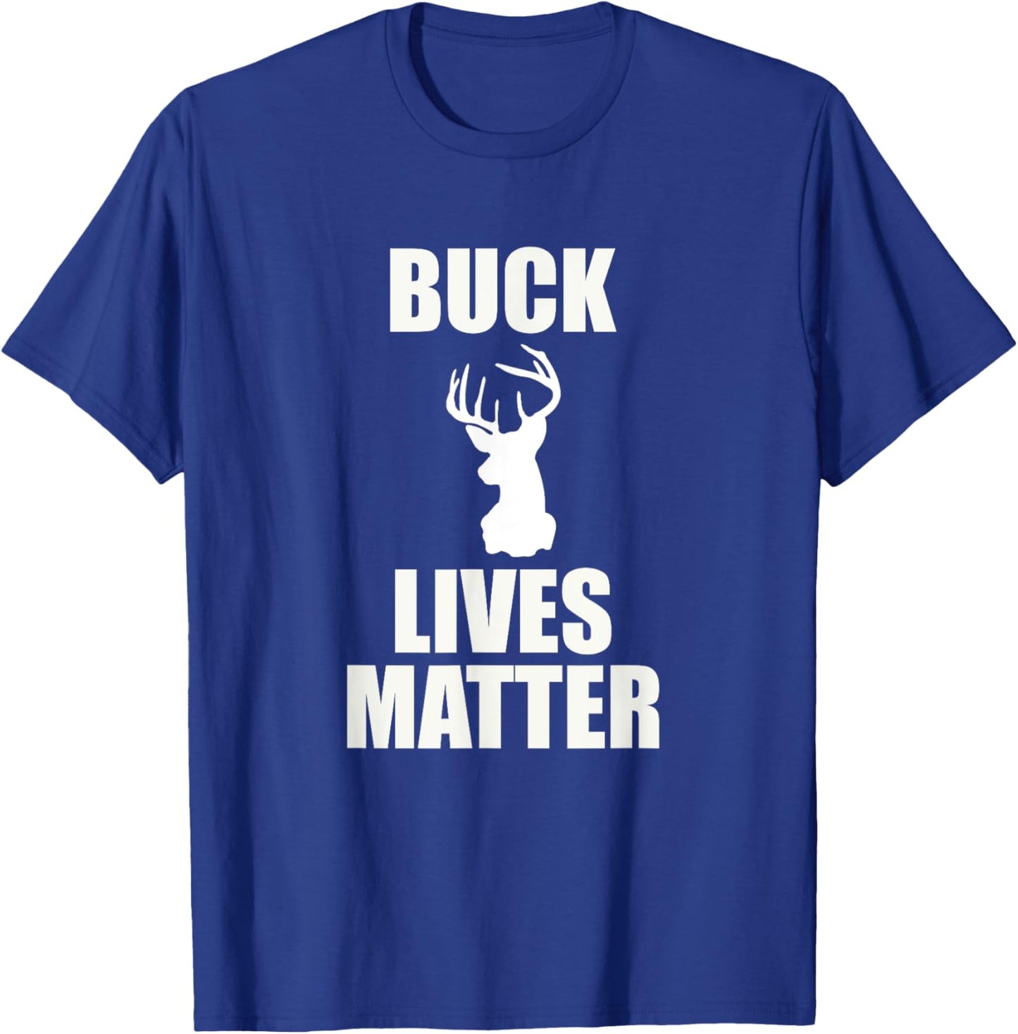 Buck Lives Matter - Deer Shirt T-Shirt - T-Shirt | Royal