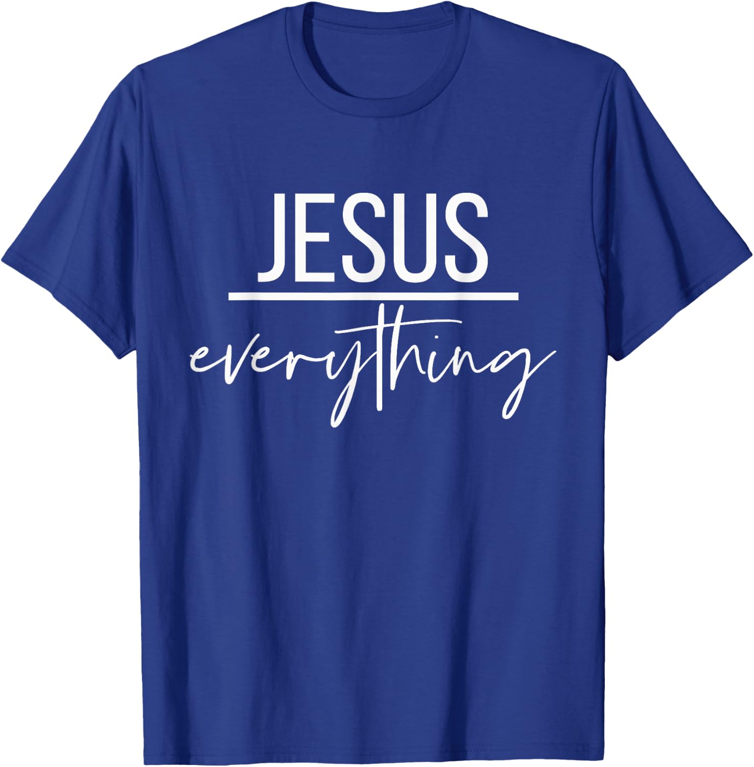 Jesus Over Everything Religious Christian Christ Our Lord T-Shirt - T-Shirt | Royal