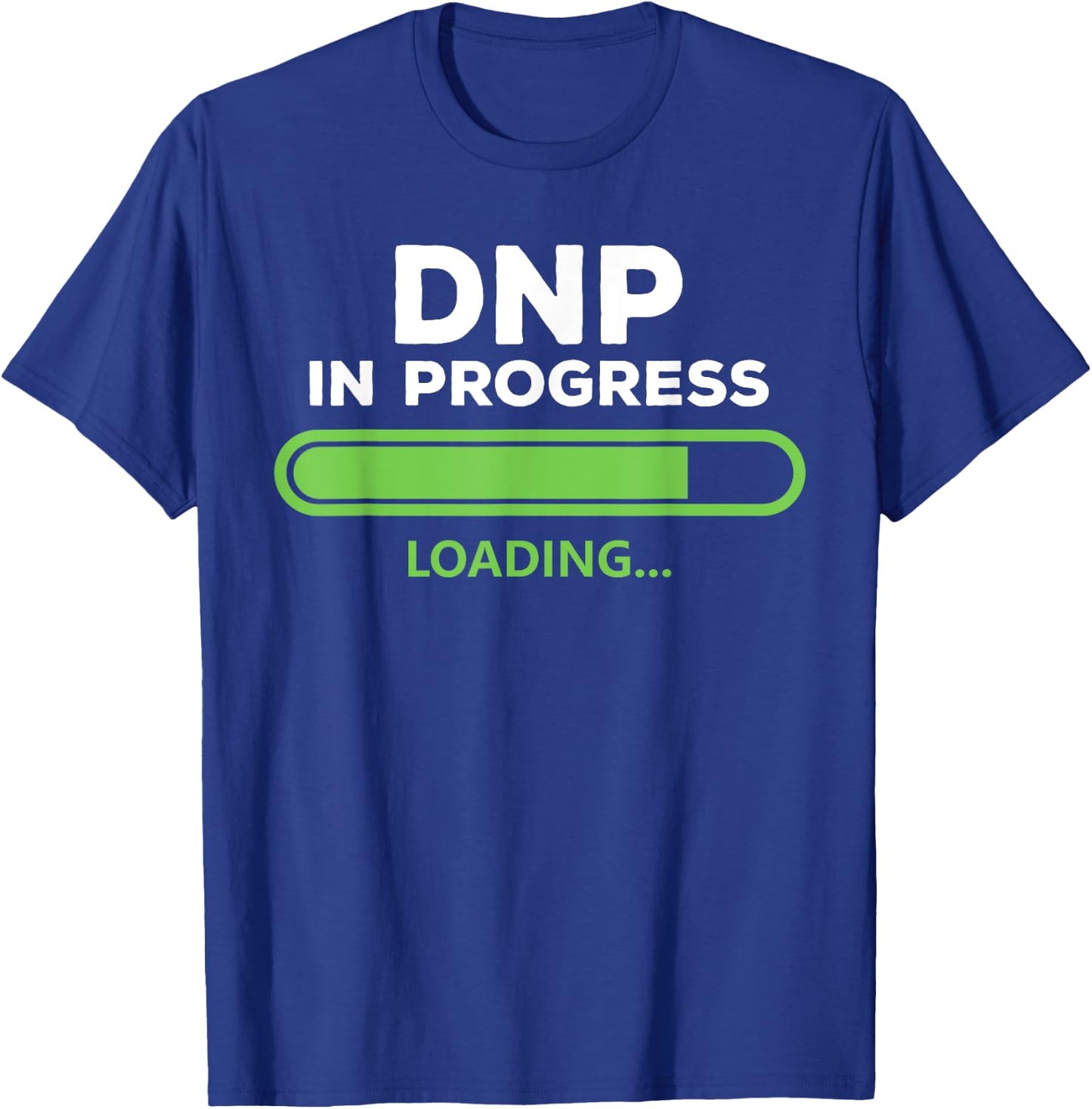 DNP Doctor of Nursing Practice In Progress Funny Nurse Women T-Shirt - T-Shirt | Royal
