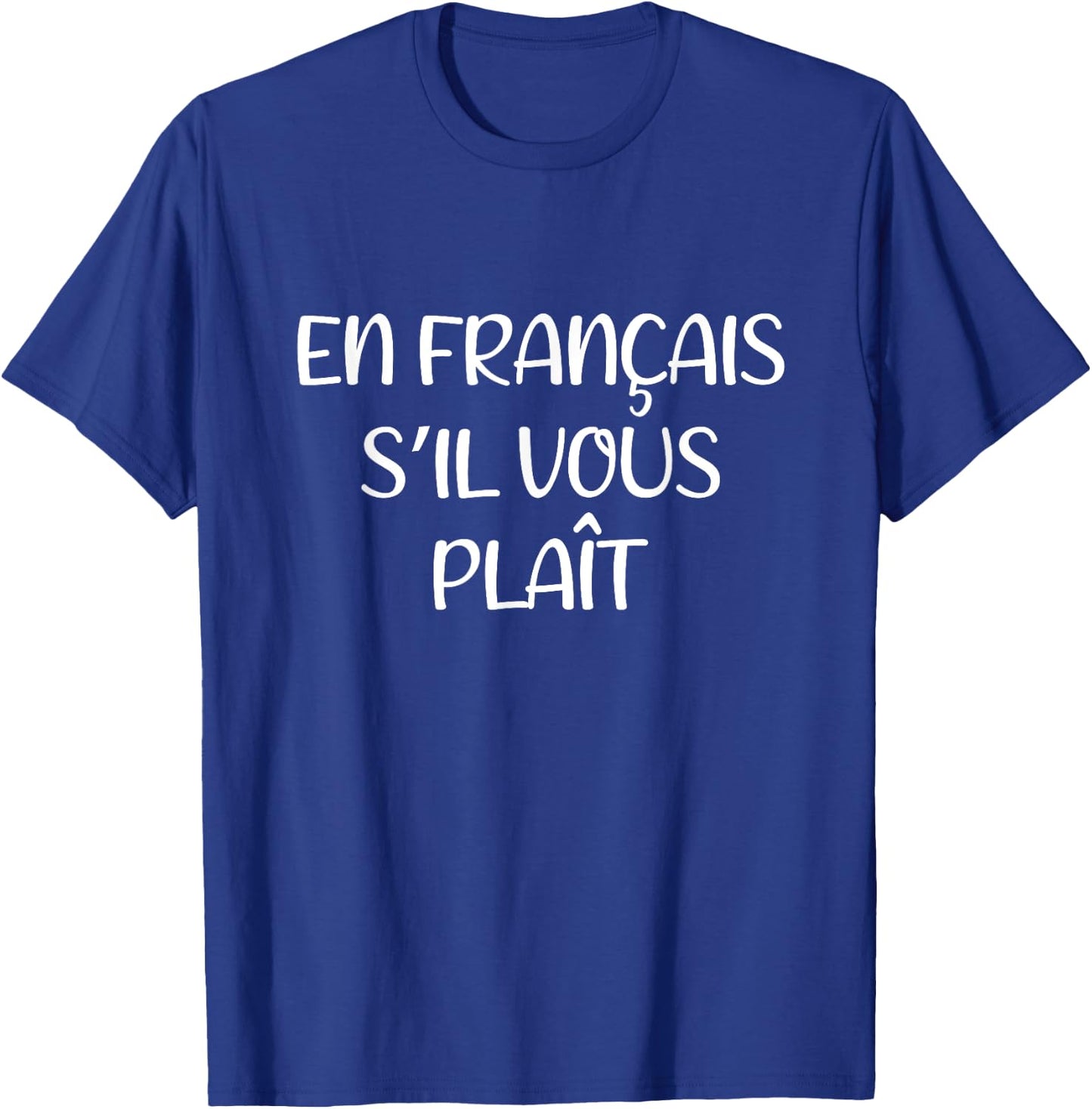 En Francais S'Il Vous Plait Lustiger französischer Lehrer Spruch T-Shirt - T-Shirt | Royal