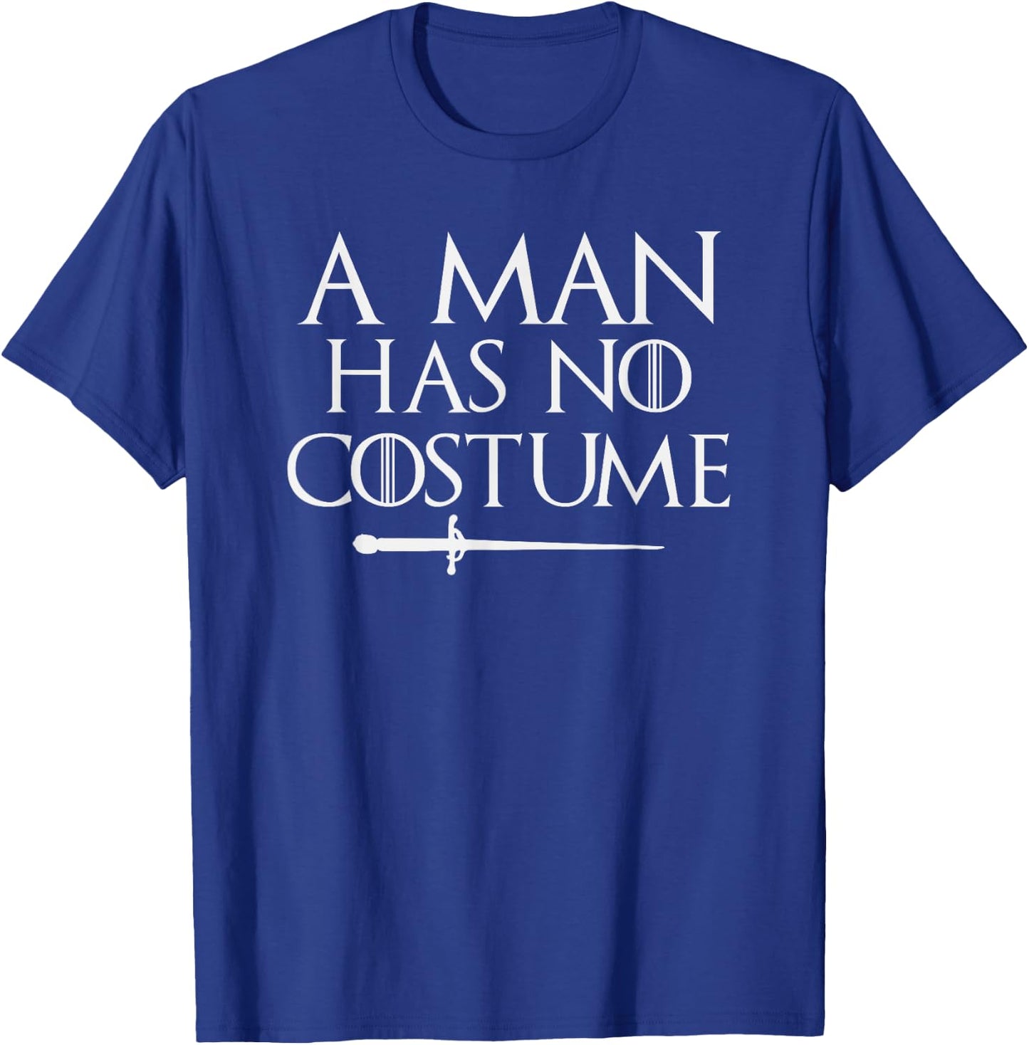 A Man Has No Costume Shirt Funny Holiday Party T-Shirt - T-Shirt | Royal