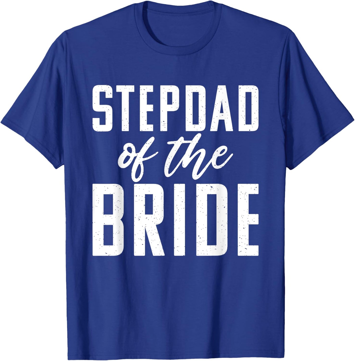 Stepdad of the Bride Wedding Stepfather T-Shirt - T-Shirt | Royal