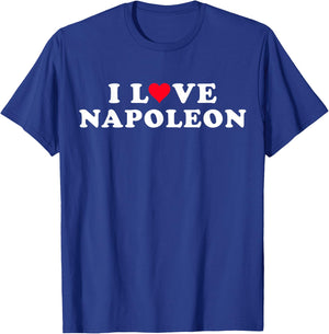 I Love Napoleon Matches My Boyfriend's Name Napoleon , Black, S T-Shirt - T-Shirt | Royal