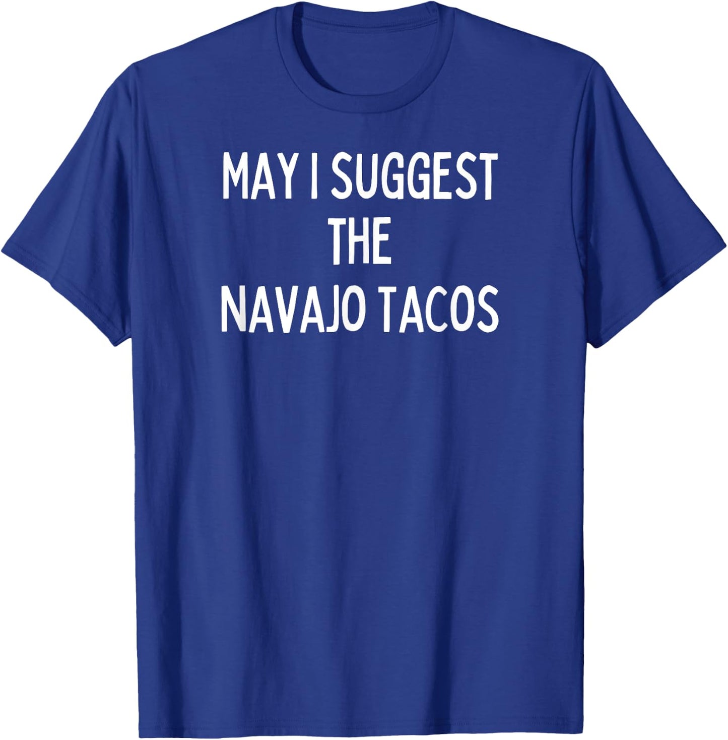 Soul Food Gifts-May I Suggest The Navajo Tacos T-Shirt - T-Shirt | Royal