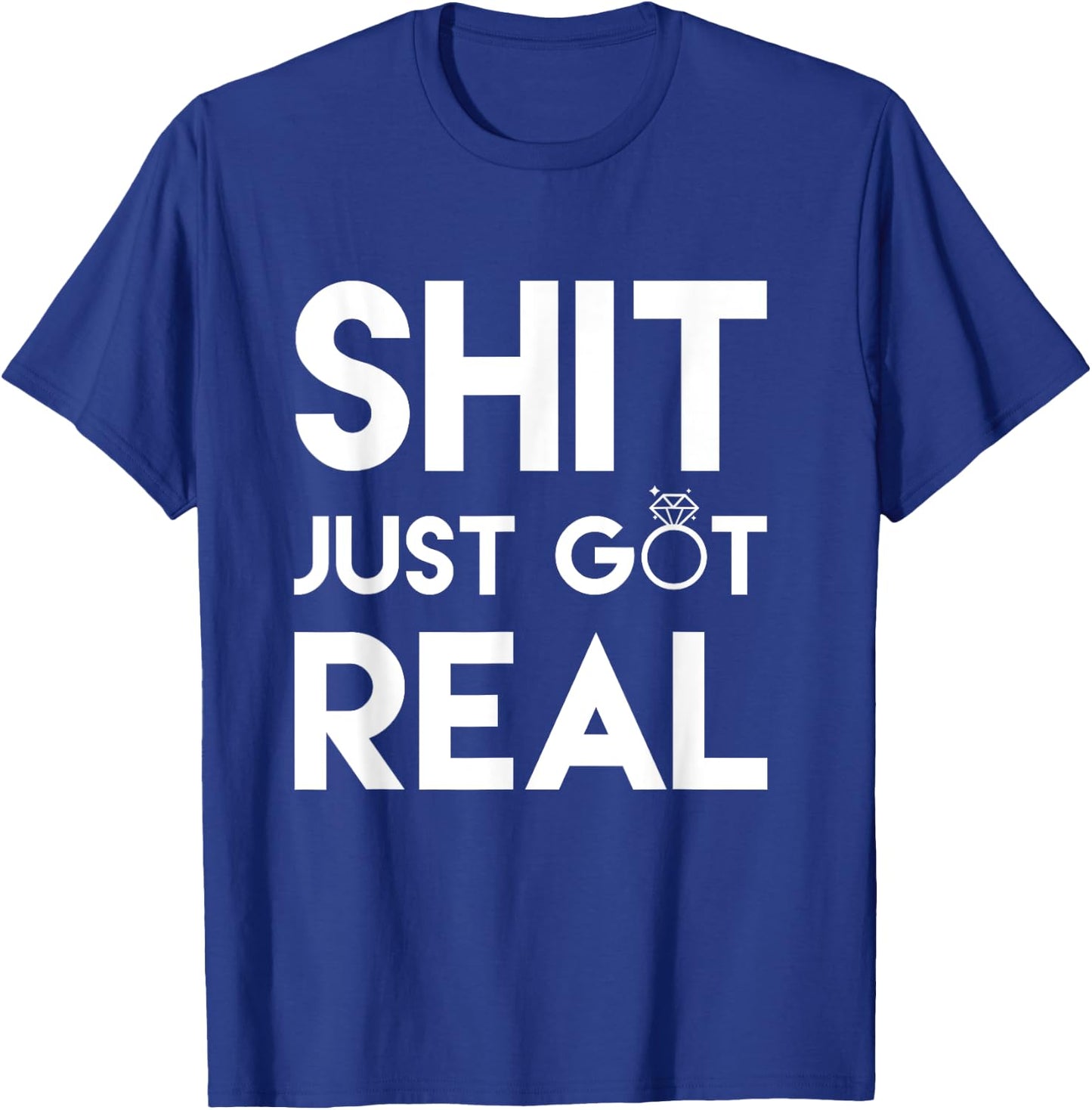 Profanity Shirts Shit Just Got Real Wedding Ring Gifts T-Shirt - T-Shirt | Royal