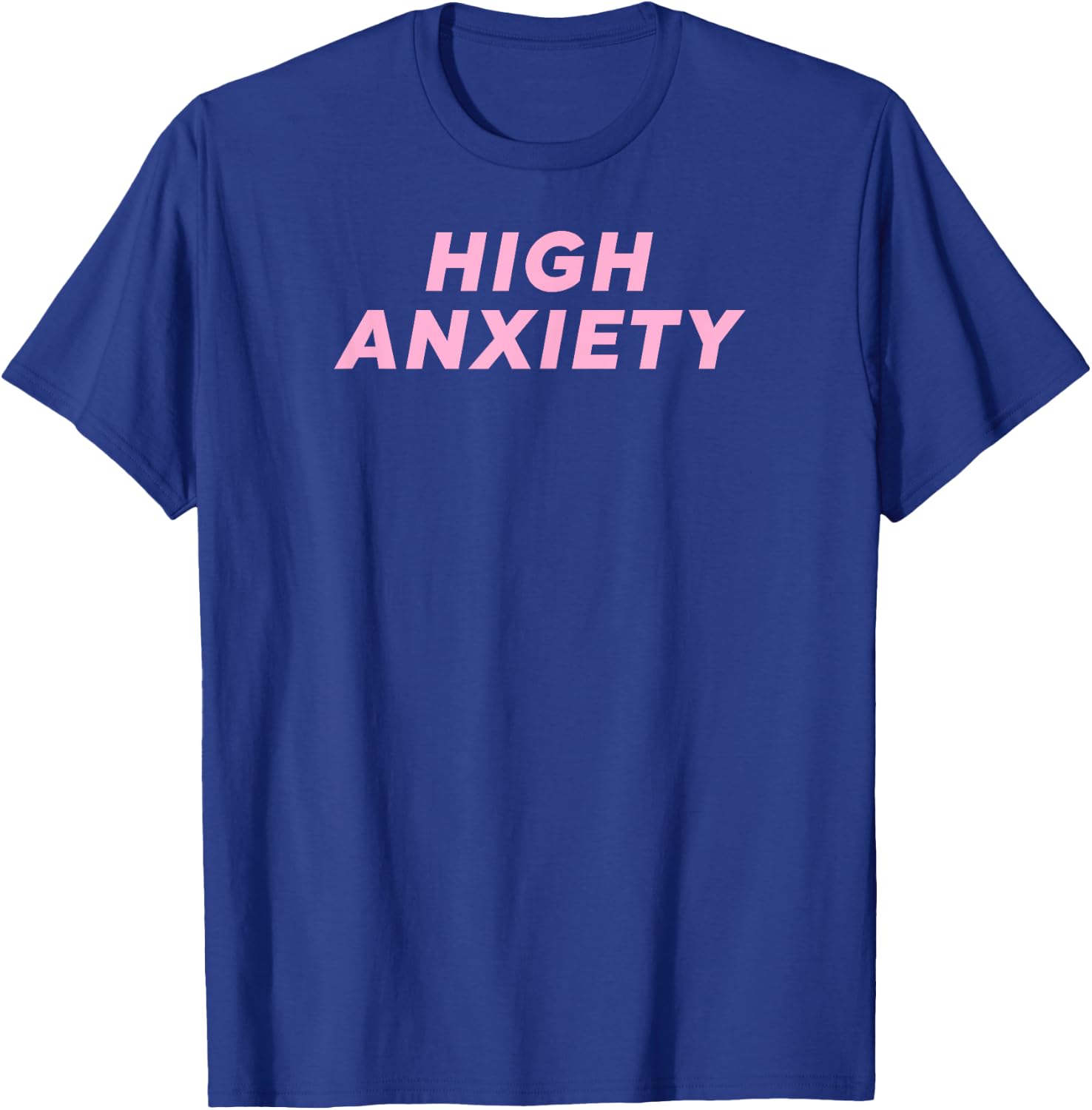 High Anxiety shirt trendy cool 2018 T-Shirt - T-Shirt | Royal