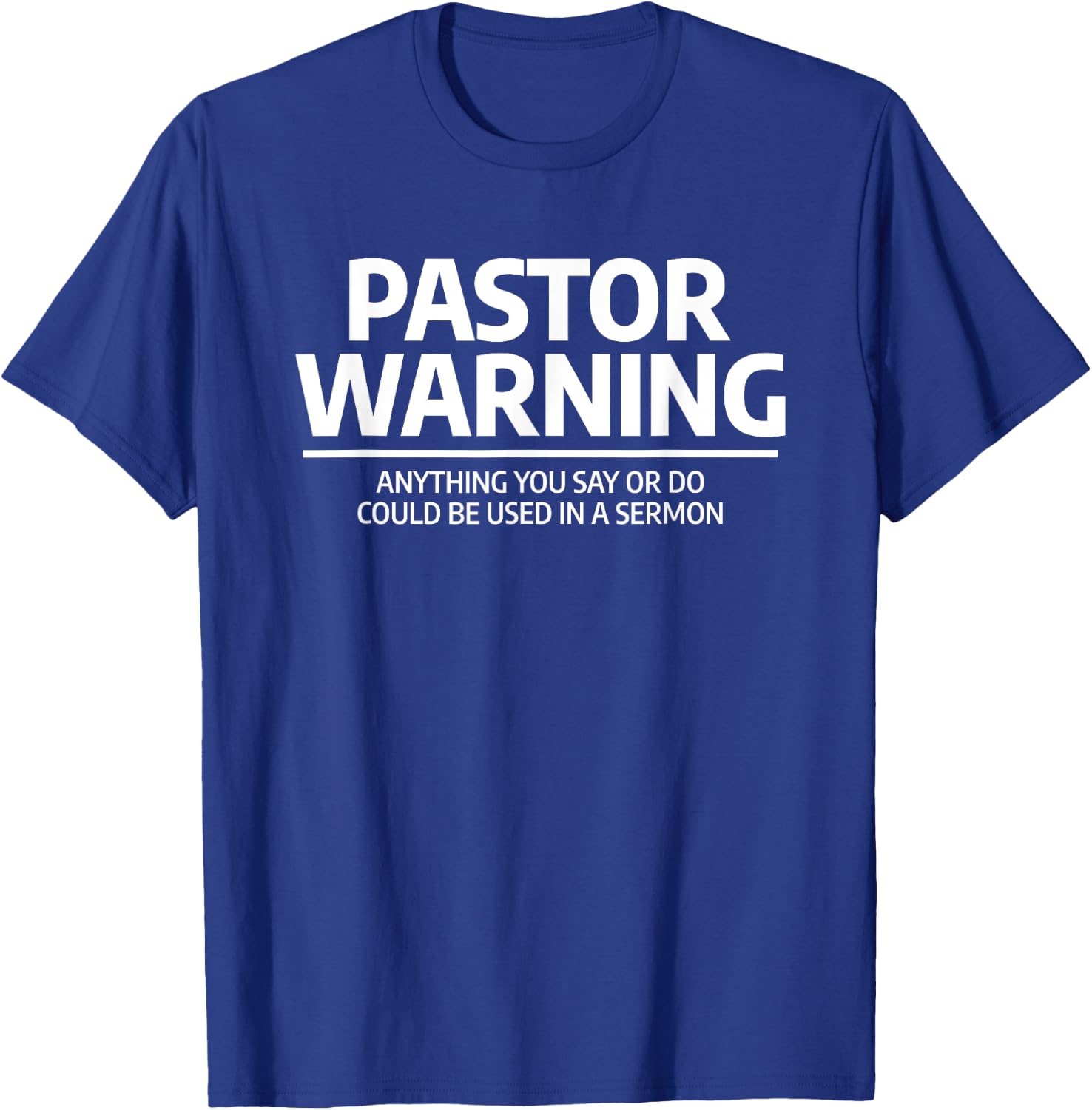 Pastor Warning Anything You Say Or Do Funny Christian Sermon T-Shirt - T-Shirt | Royal