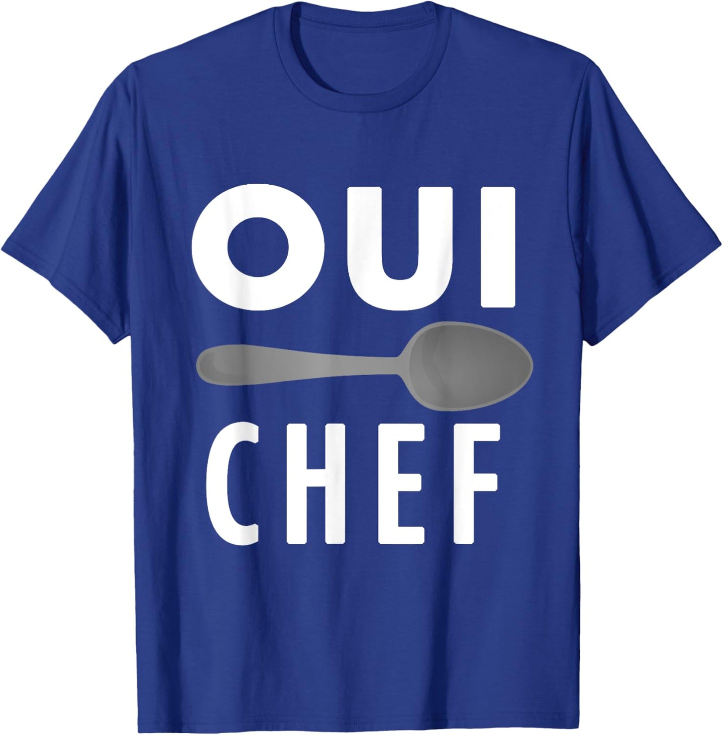 Oui Chef A Funny Chef Line Cook Foodie French T-Shirt - T-Shirt | Royal