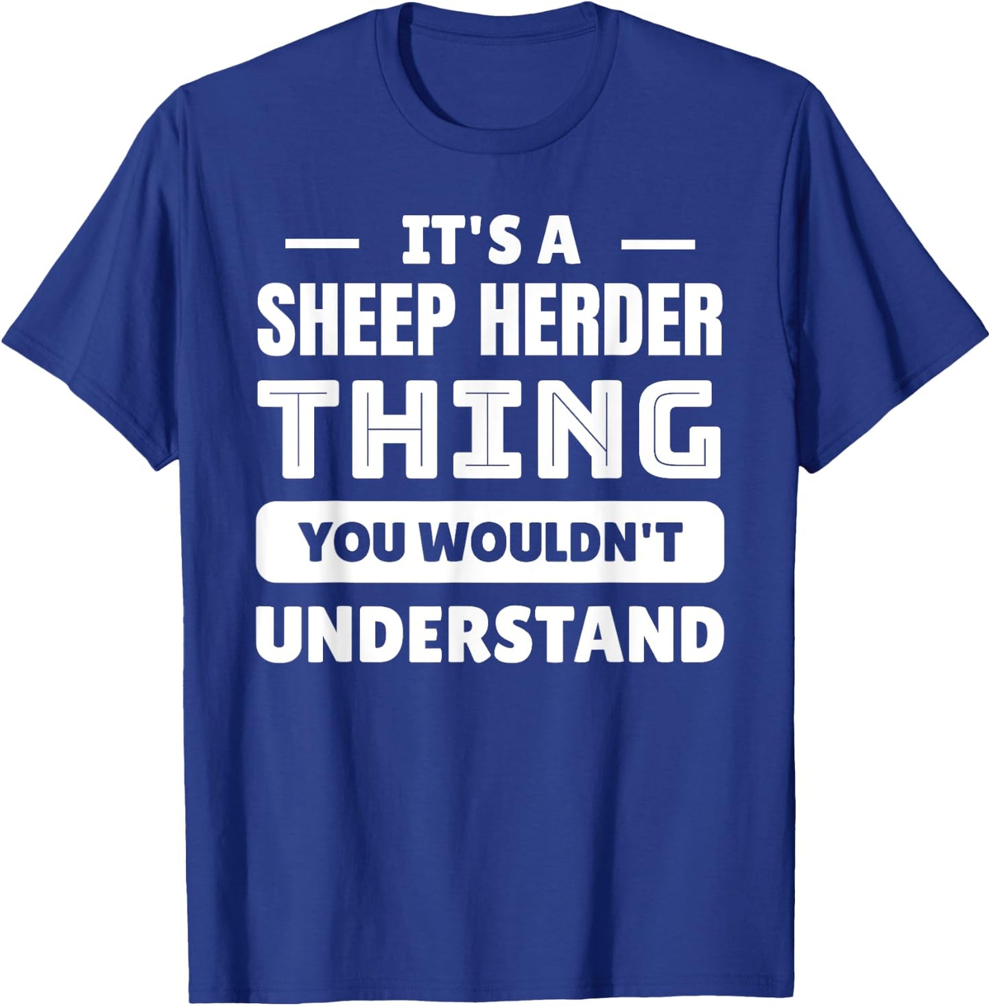 It's A Sheep Herder Thing You Wouldn't Understand T-Shirt - T-Shirt | Royal