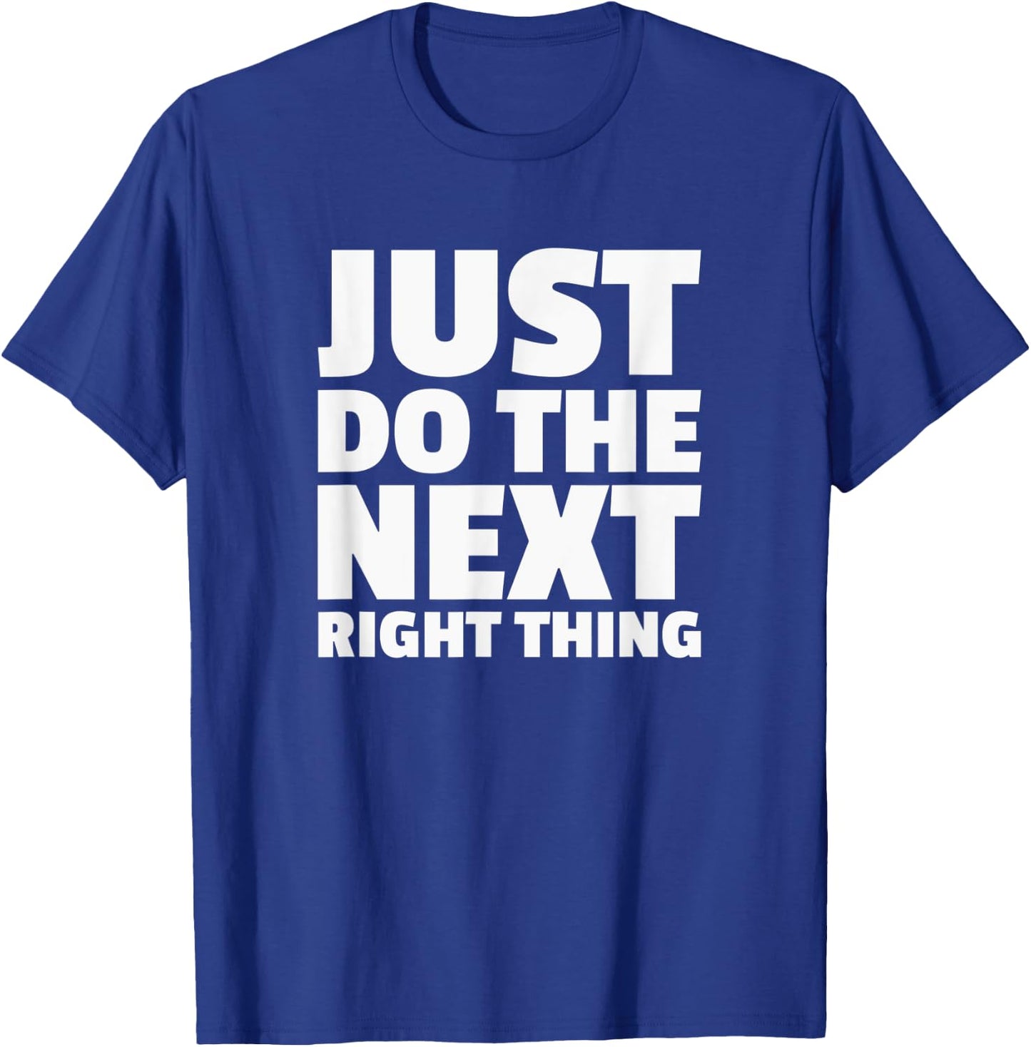 Just Do The Next Right Thing Alcoholics AA NA Anonymous T-Shirt - T-Shirt | Royal
