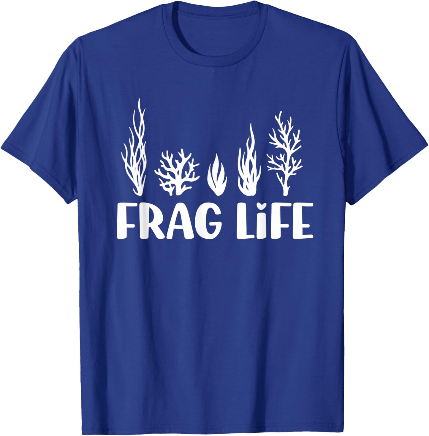 Frag Life Coral Reef Saltwater Aquarium Aquarist Funny T-Shirt - T-Shirt | Royal