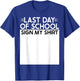Lustiges Schild My Shirt School Last Day Of School Schild My T-Shirt - T-Shirt | Royal