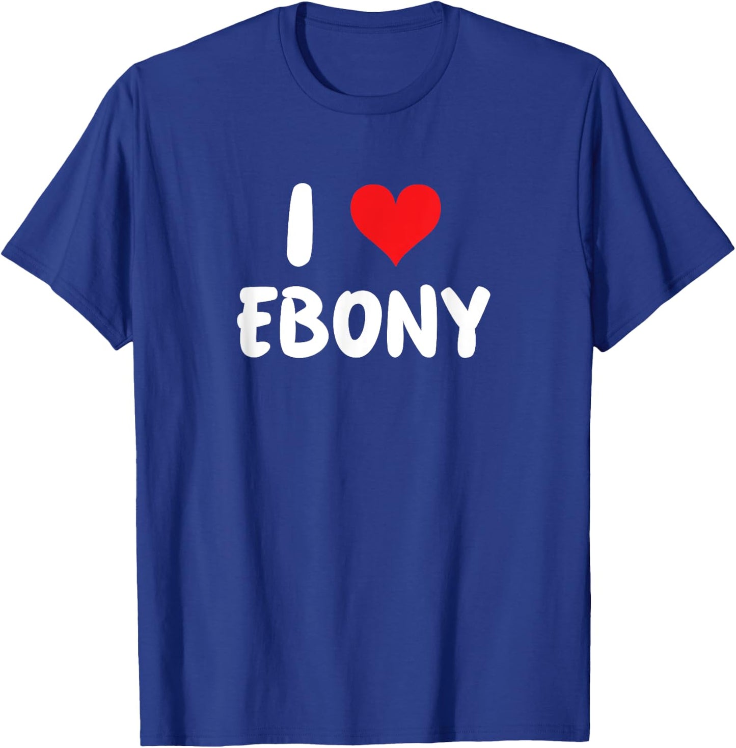 I Love Ebony - Cœur T-Shirt - T-Shirt | Royal