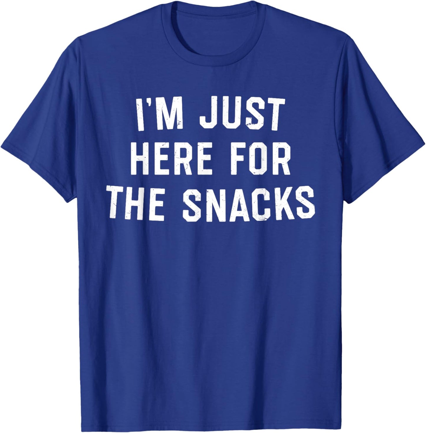 I'm Just Here For The Snacks Shirt T-Shirt - T-Shirt | Royal