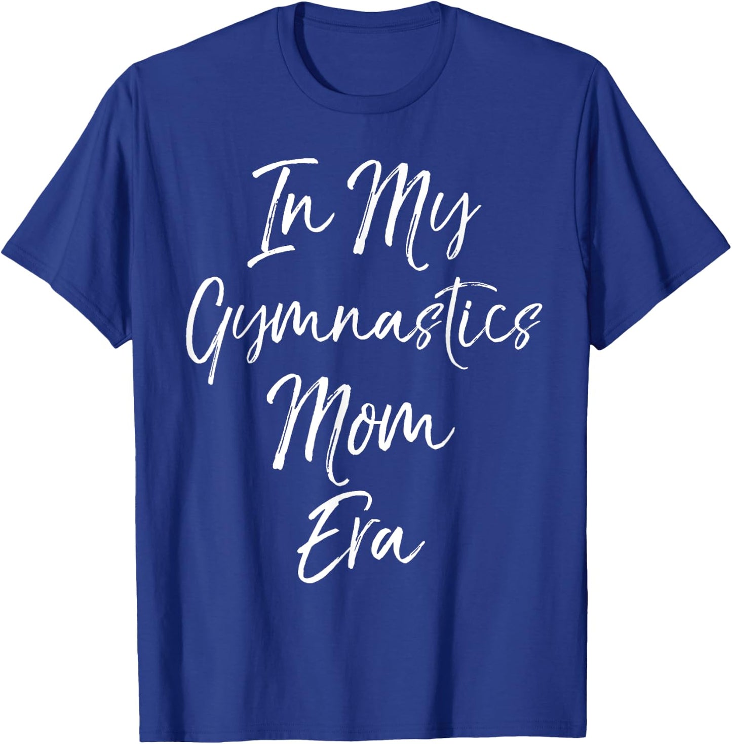 Trendy Gymnast Gift Mothers In My Gymnastics Mom Era T-Shirt - T-Shirt | Royal