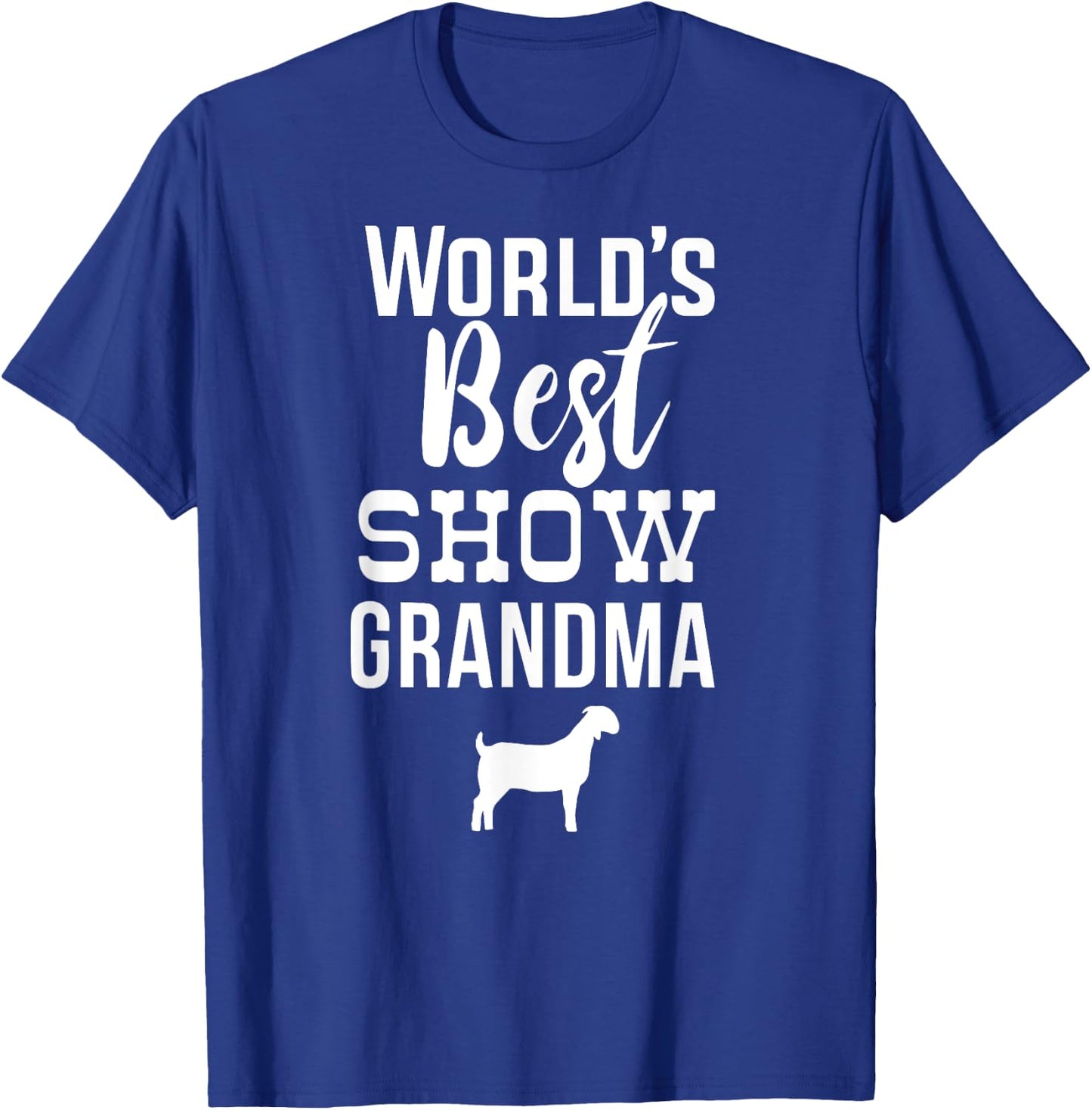 Worlds Best Show Goat Grandma Bore T-Shirt - T-Shirt | Royal