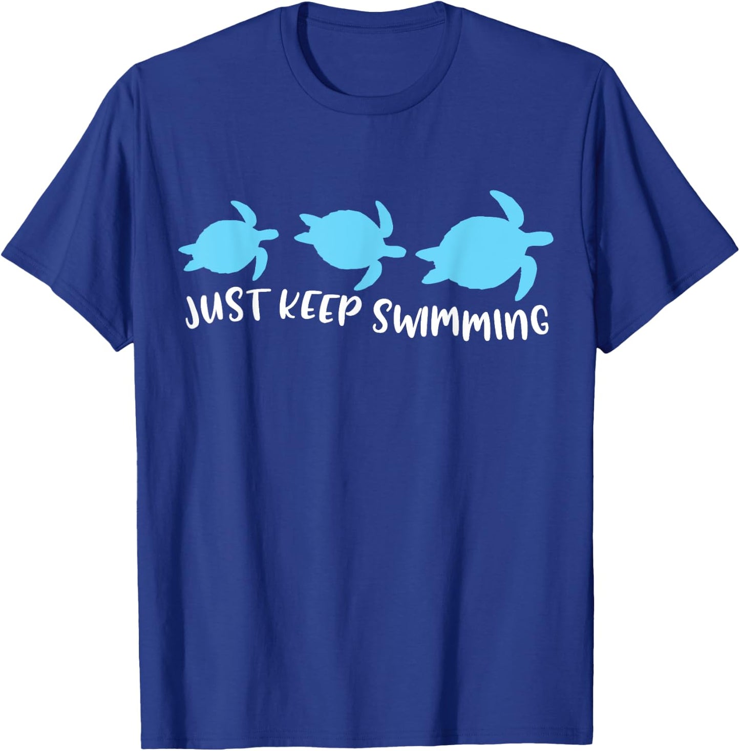 Just Keep Swimming Sea Turtle Swimmer Swim Team Coach Gift T-Shirt - T-Shirt | Royal