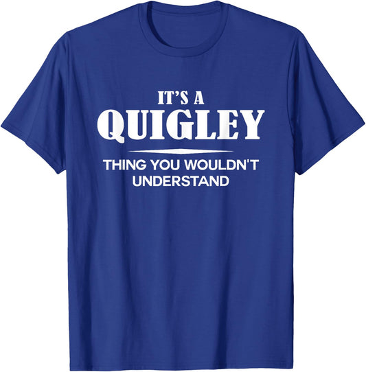 It's A QUIGLEY Thing You Wouldn't Understand QUIGLEY Name T-Shirt - T-Shirt | Royal